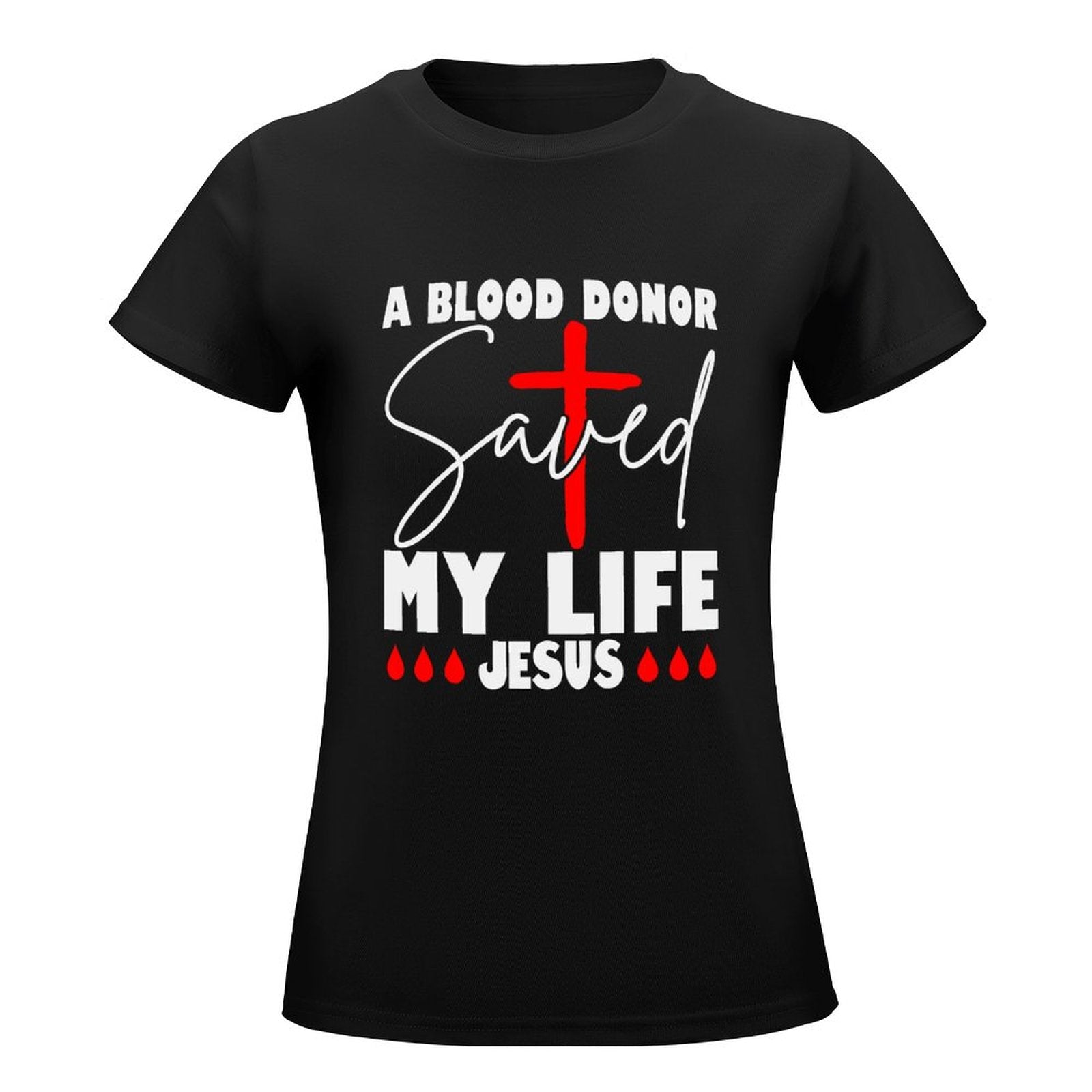 A Blood Donor Saved My Life Jesus Women's Christian T-shirt SALE-Personal Design