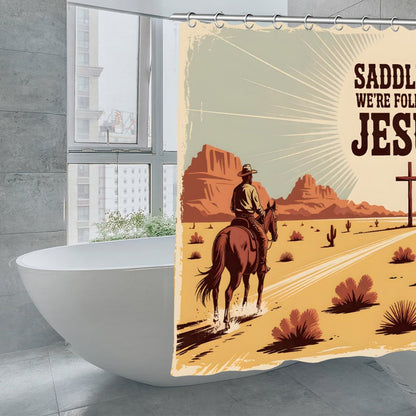 Saddle Up We're Following Jesus Christian Waterproof Shower Curtain