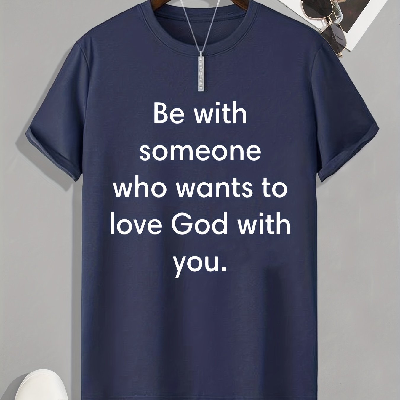 Be With Someone Who Wants To Love God With You Men's Christian T-shirt claimedbygoddesigns