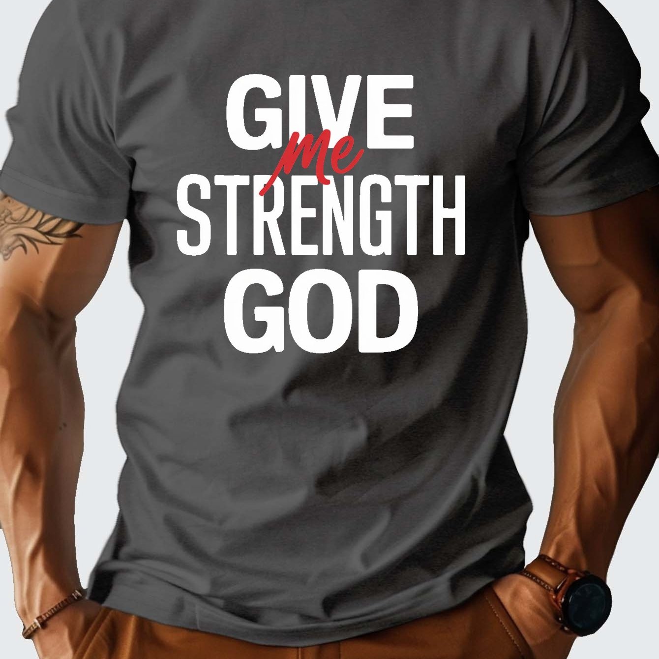 Give Me Strength God Men's Christian T-shirt claimedbygoddesigns