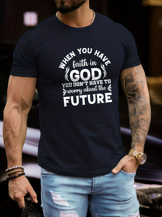 When You Have Faith In God Men's Christian T-shirt claimedbygoddesigns