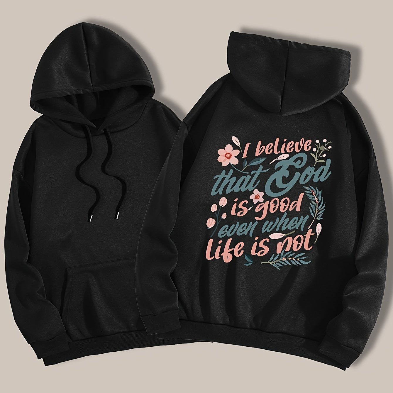 I Believe That God Is Good Even When Life Is Not Plus Size Women's Christian Pullover Hooded Sweatshirt claimedbygoddesigns