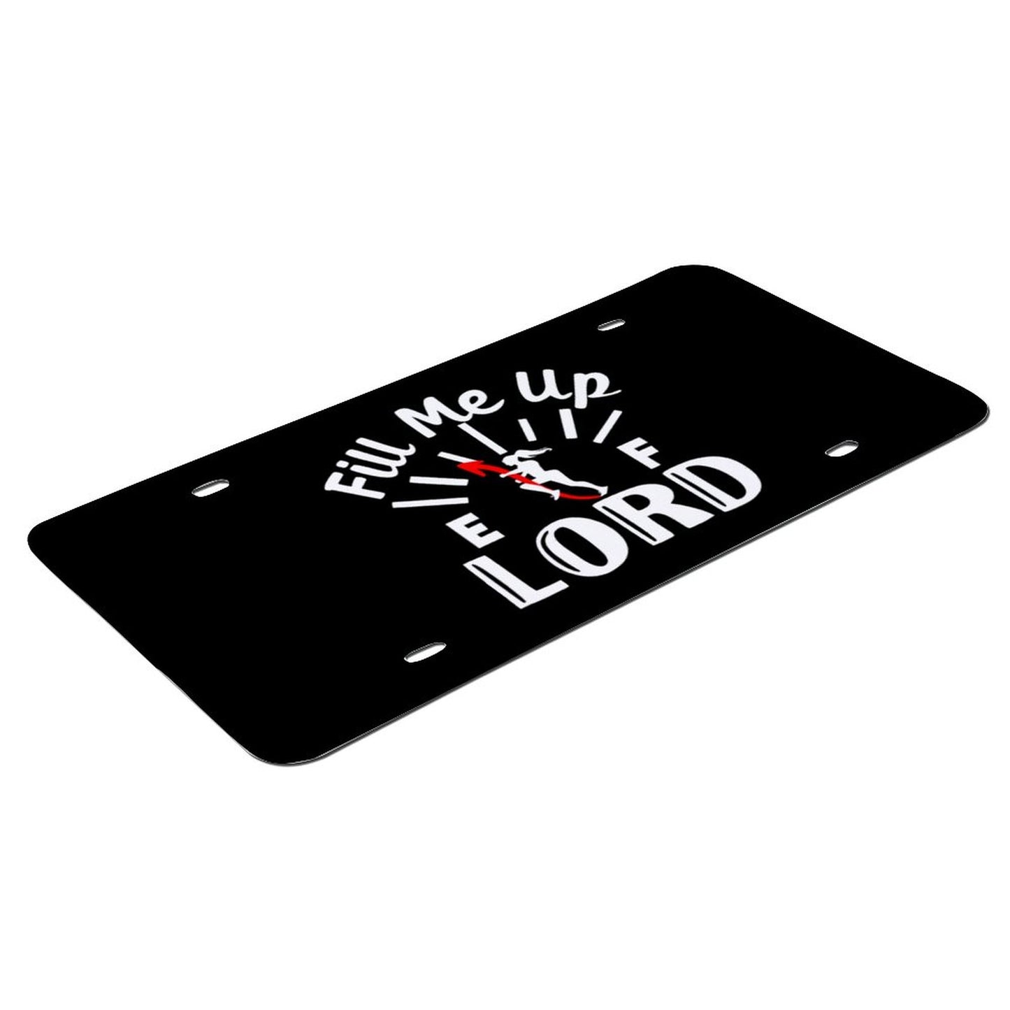 Fill Me Up Christian Car License Plate-11.8”x5.9”