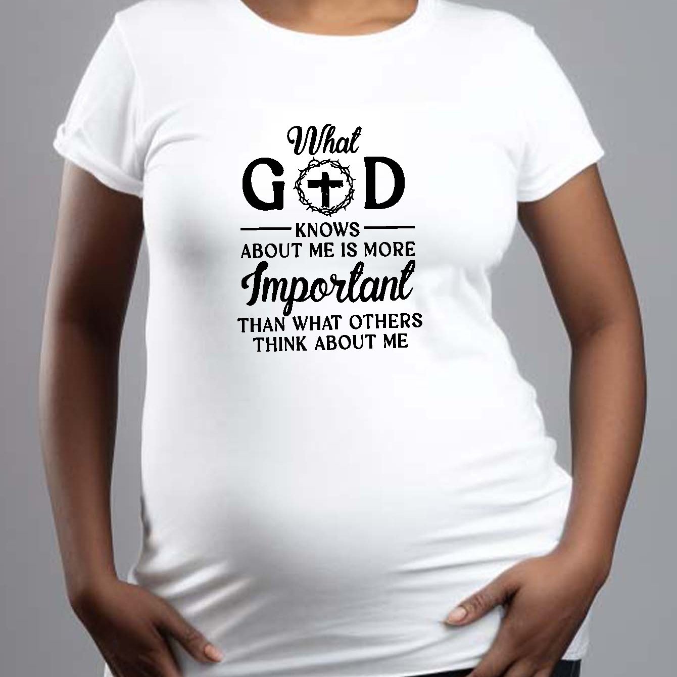 What God Knows About Me Is More Important Women's Christian Maternity T-shirt claimedbygoddesigns