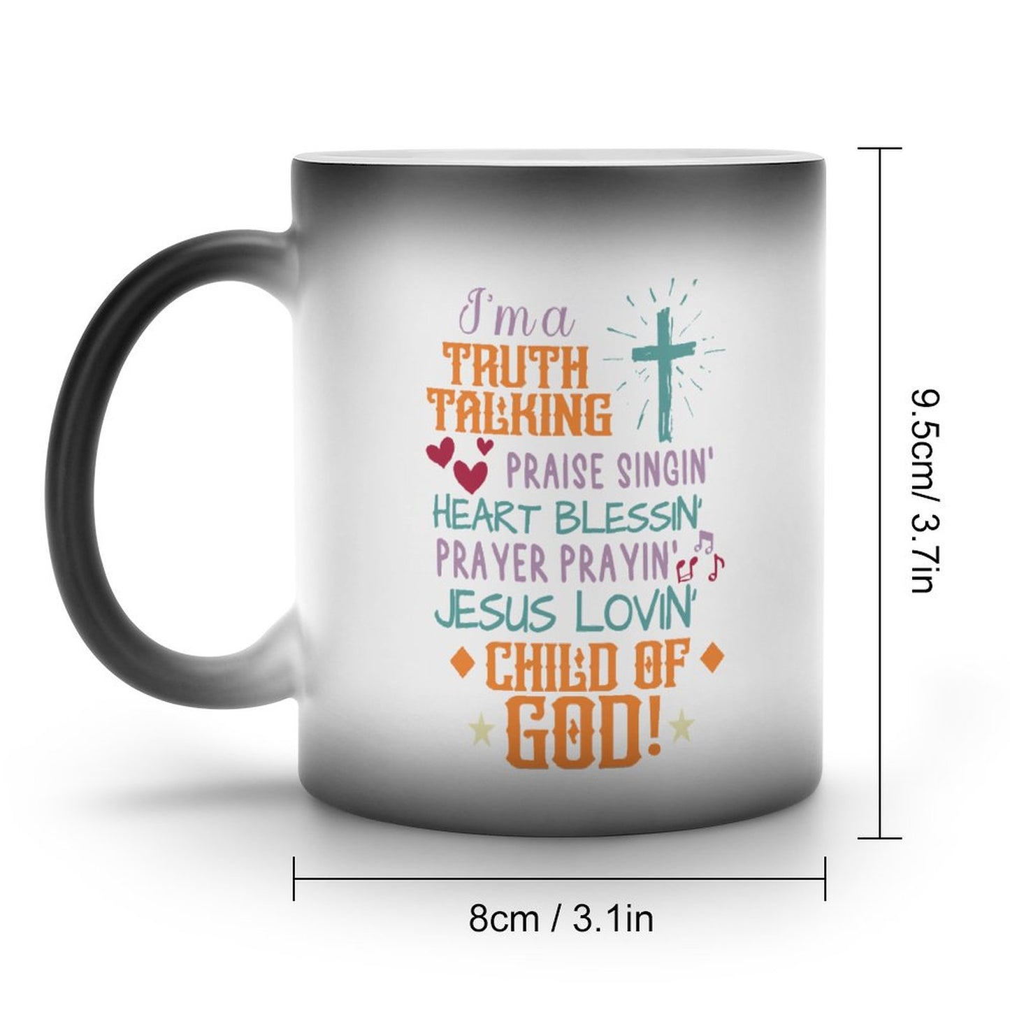 I'm A Truth Talking Jesus Lovin' Child Of God Christian Color Changing Mug (Dual-sided)