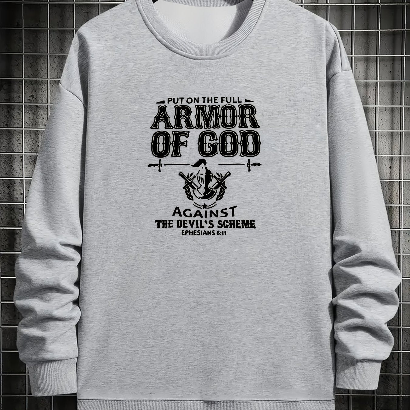 Ephesians 6:11 Put On The Full ARMOR OF GOD Against The Devil's Scheme Men's Christian Pullover Sweatshirt claimedbygoddesigns