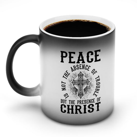 Peace Is Not The Absence Of Trouble But The Presence Of Christ Christian Color Changing Mug (Dual-sided)