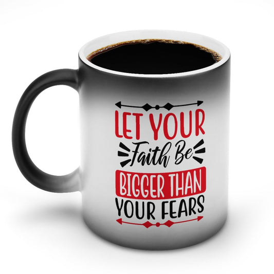 Let Your Faith Be Bigger Than Your Fears Christian Color Changing Mug (Dual-sided)