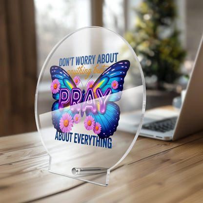 Pray About Everything Christian Acrylic Plaque with Stand - Round - ClaimedbyGodDesigns