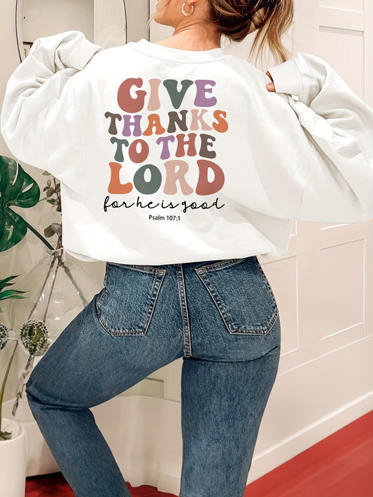 Psalm 107:1 Give Thanks To The Lord For He Is Good Women's Christian Pullover Sweatshirt claimedbygoddesigns