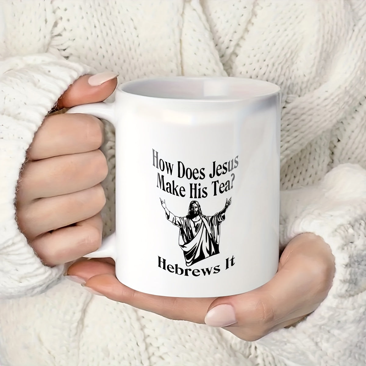 How Does Jesus Make His Tea? HEBREWS It Funny Christian White Ceramic Mug claimedbygoddesigns