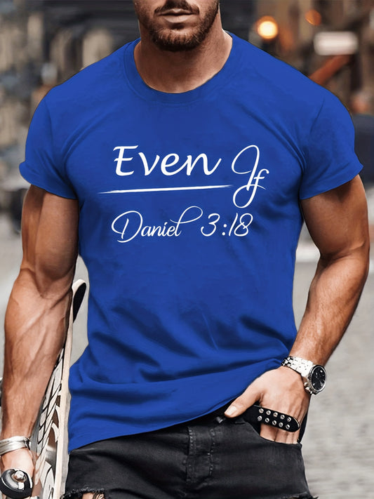 Daniel 3:18 EVEN IF  Men's Christian T-shirt claimedbygoddesigns