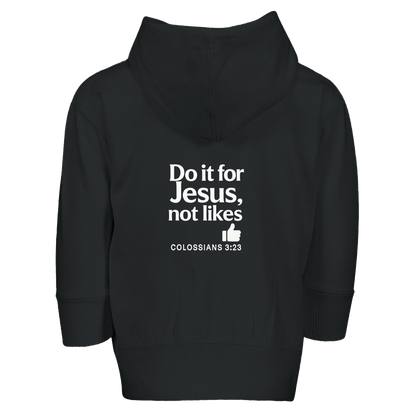 Do It For Him Not Likes Christian Toddler Full - Zip Zip Fleece Hooded - ClaimedbyGodDesigns