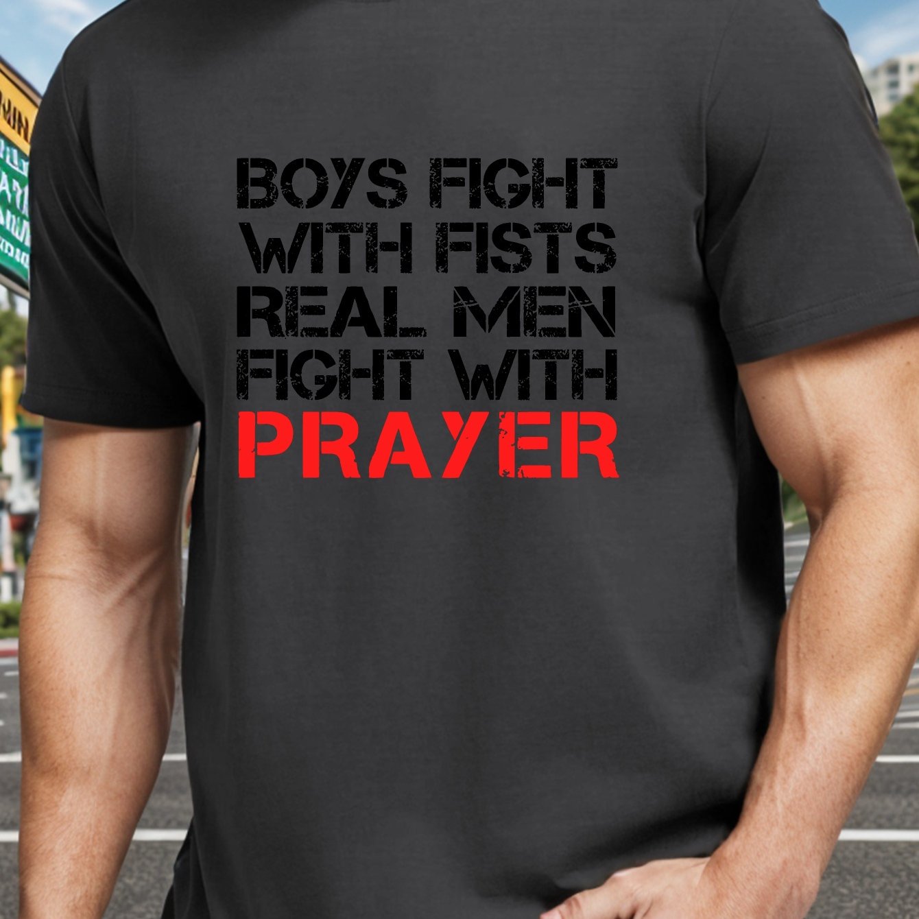 Boys Fight With Fists Real Men Fight With Prayer Men's Christian T-shirt claimedbygoddesigns