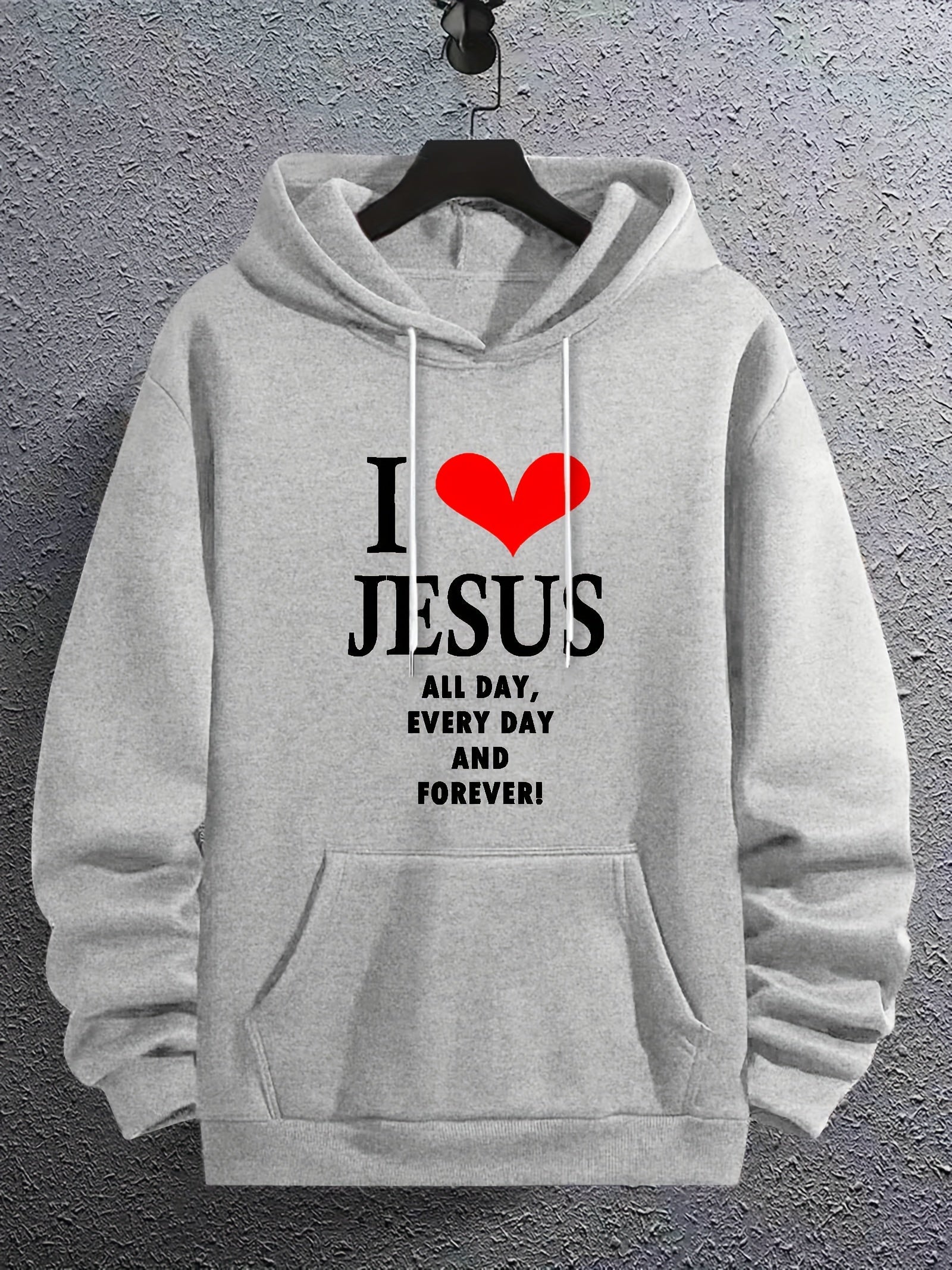 I Love Jesus All Day Every Day And Forever Men's Christian Pullover Hooded Sweatshirt claimedbygoddesigns