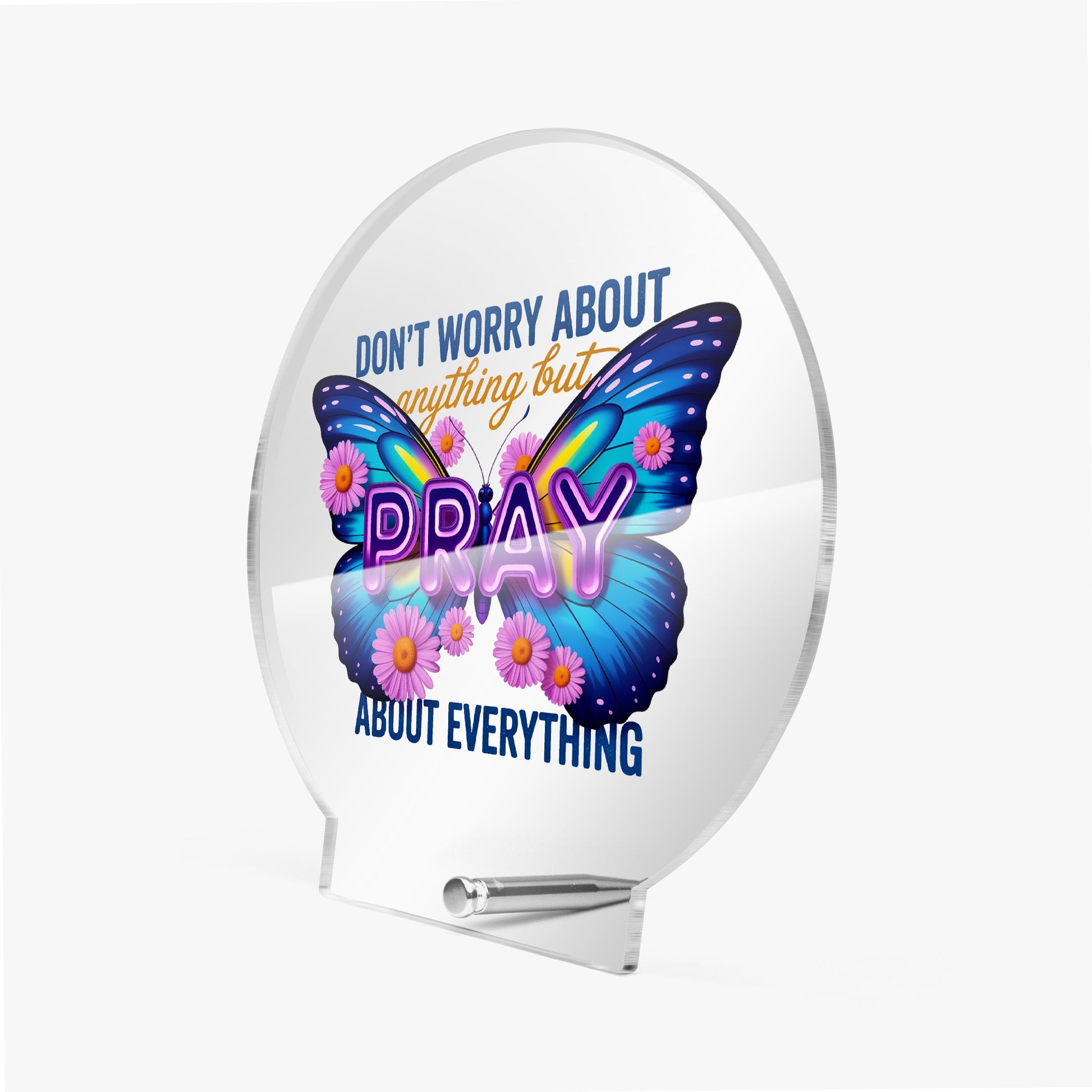 Pray About Everything Christian Acrylic Plaque with Stand - Round - ClaimedbyGodDesigns