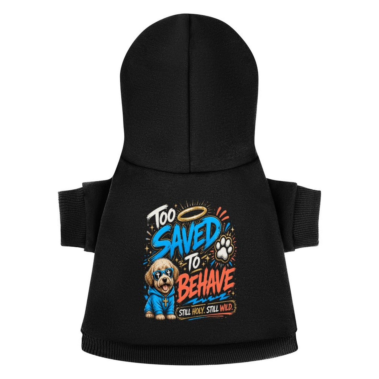 Too Saved To Behave Christian Pet Hooded Pullover Sweatshirt Dog Hoodie Warm, Soft & Breathable - ClaimedbyGodDesigns