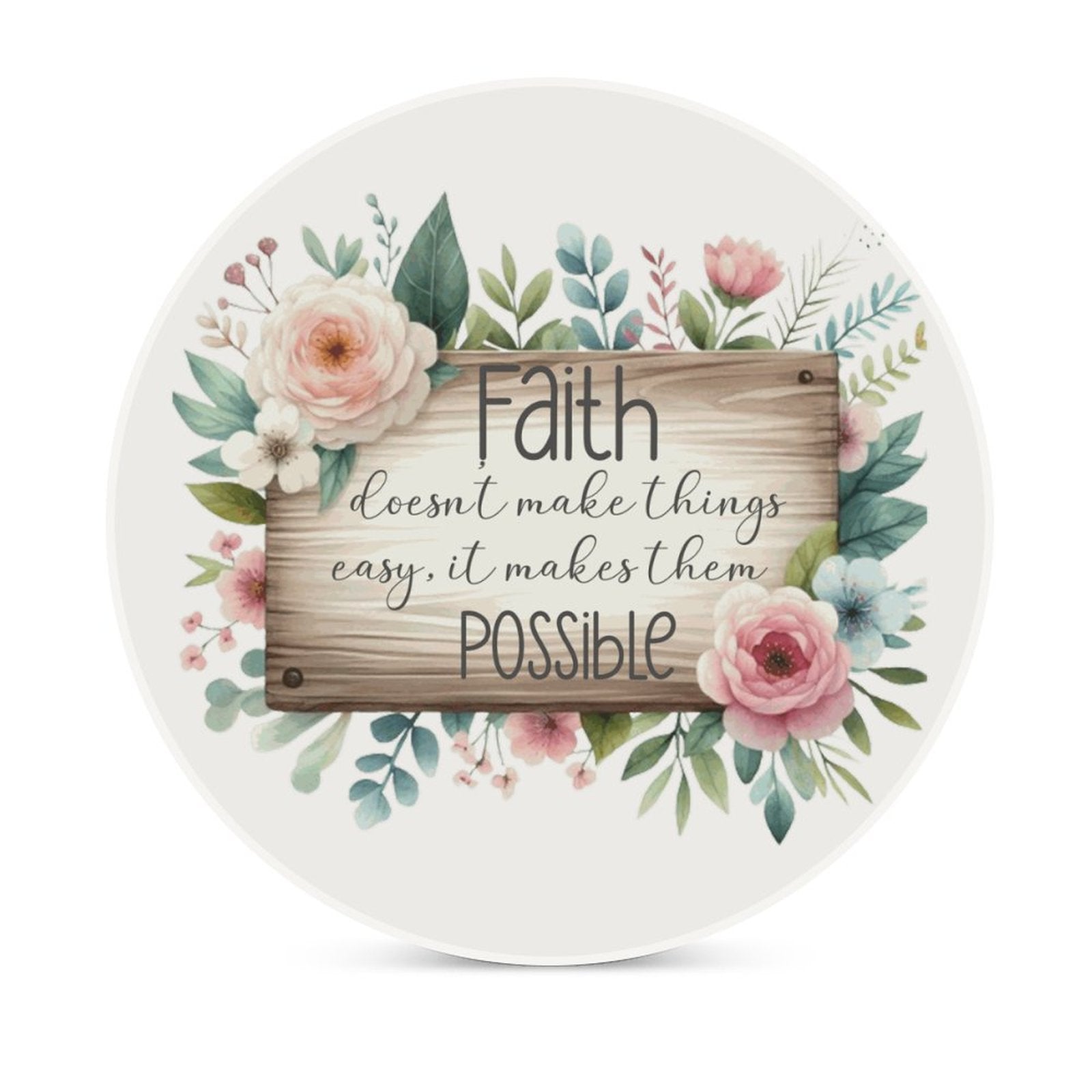 Faith Makes Things Possible Christian Round Ceramic Coaster - ClaimedbyGodDesigns