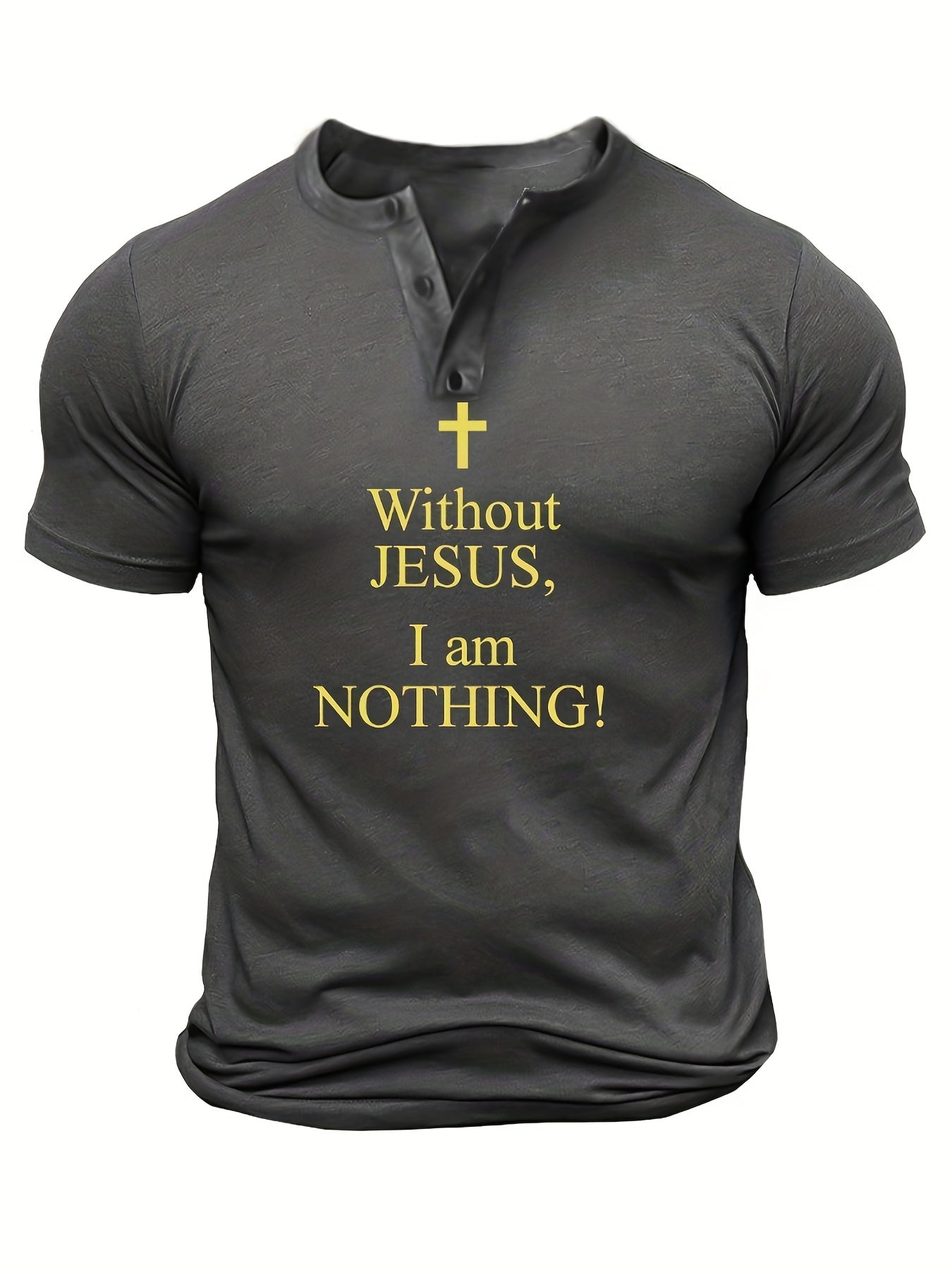 Without Jesus I Am NOTHING Men's Christian T-shirt claimedbygoddesigns