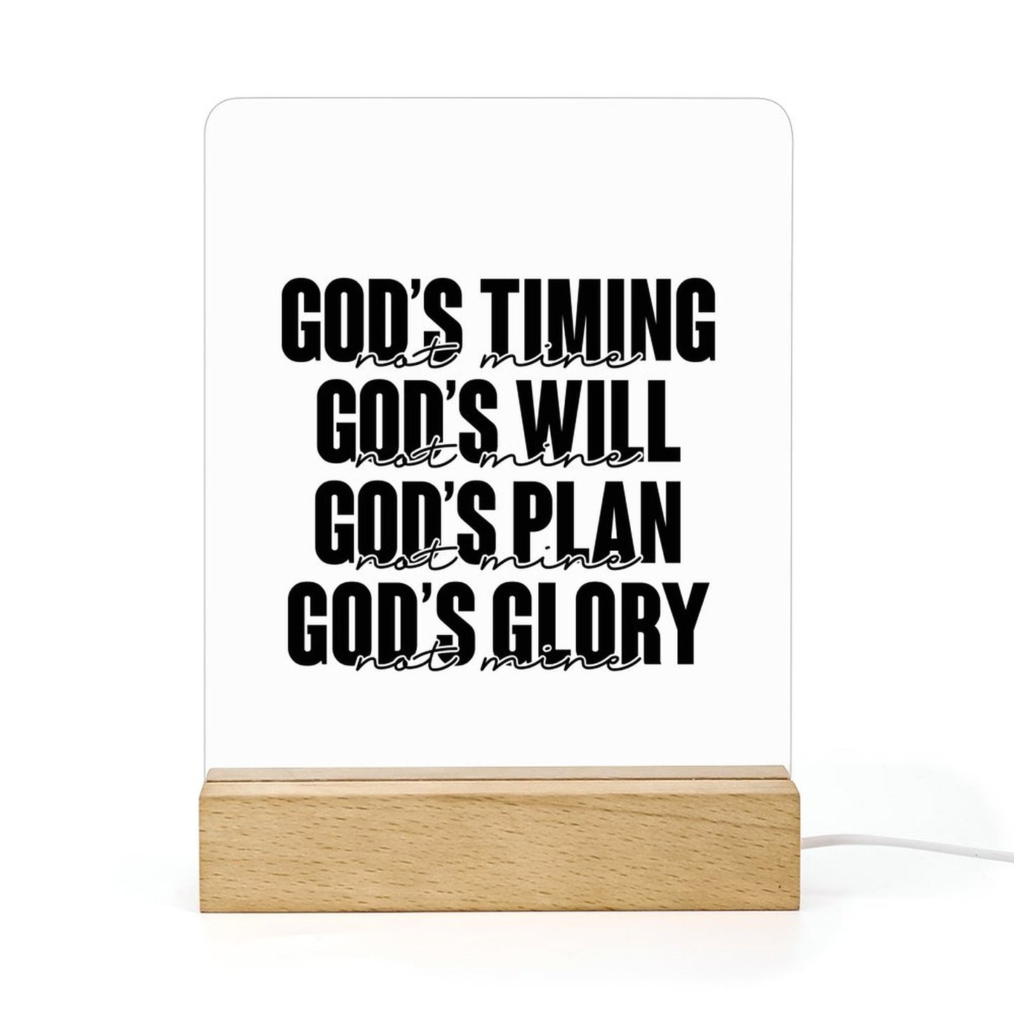 God's Timing, Will, Plan, Glory Not Mine Christian Acrylic Night Light with Wooden Base Christian Gift Idea