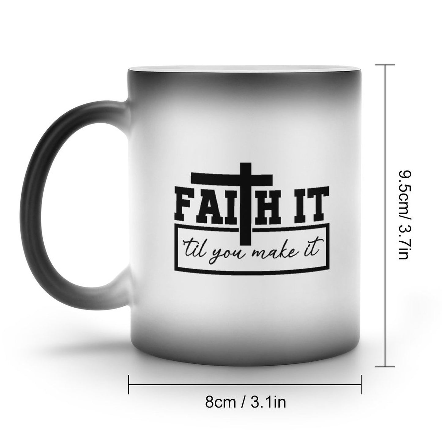 Faith It Til You Make It Christian Color Changing Mug (Dual-sided )