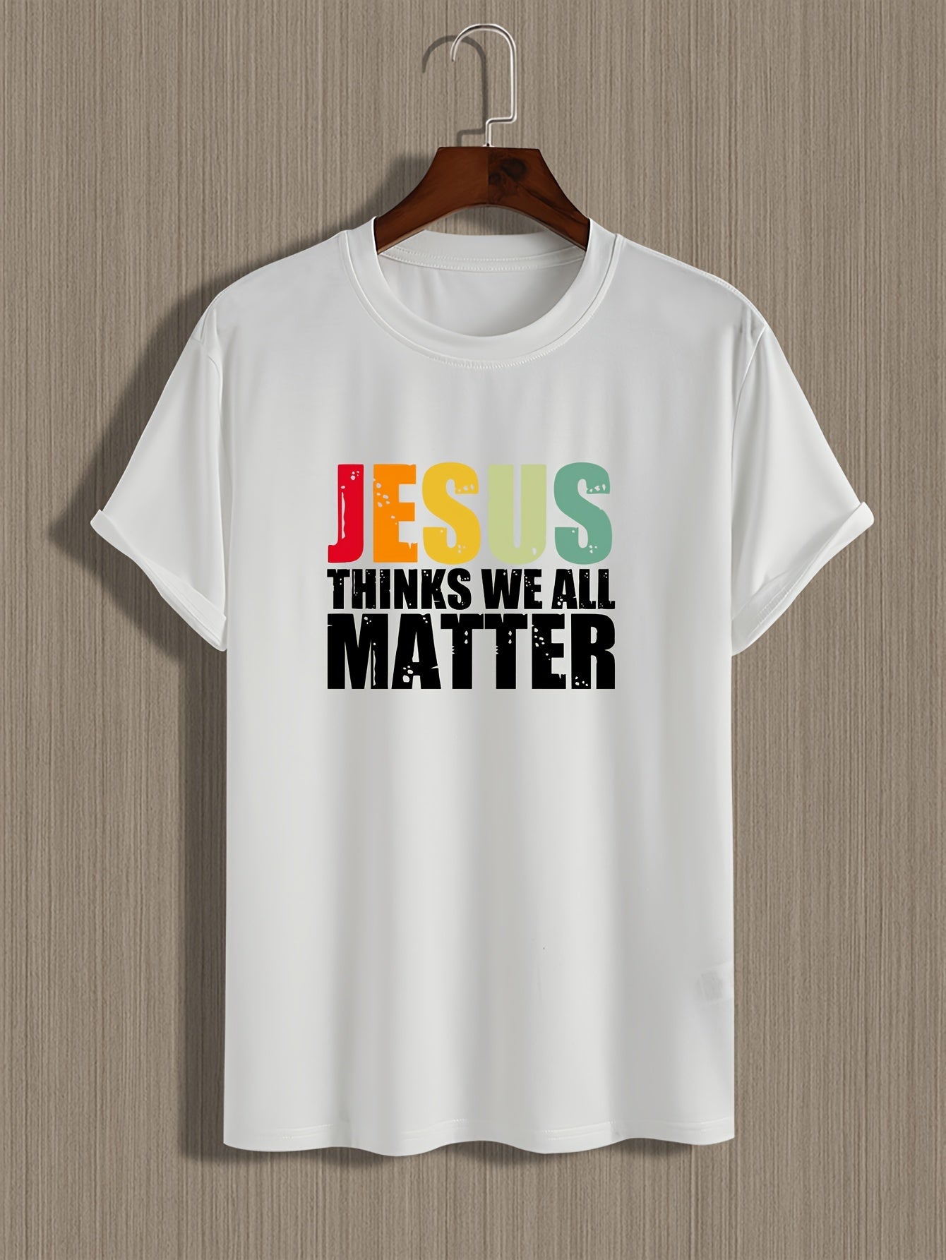 Jesus Thinks We All Matter Men's Christian T-shirt claimedbygoddesigns