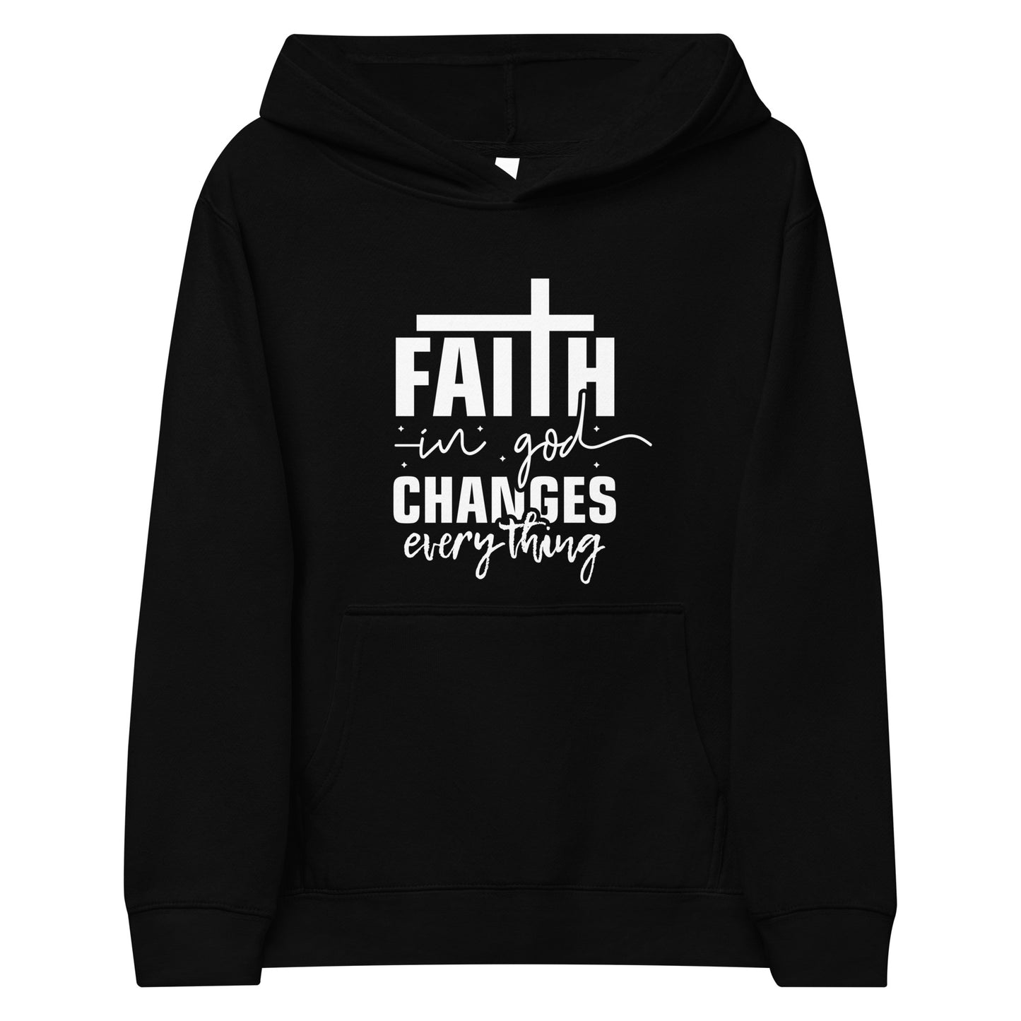 Faith In God Changes Everything Youth Christian fleece Hooded Pullover Sweatshirt