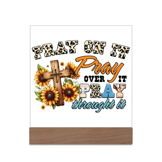 Pray On It Pray Over It Pray Through It Acrylic Christian Plaque/night light