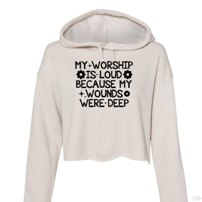 My Worship Is Loud Women's Christian Cropped Fleece Pullover Hooded Sweatshirt - ClaimedbyGodDesigns