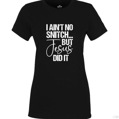 I Ain't No Snitch Funny Women's Christian T-shirt - ClaimedbyGodDesigns