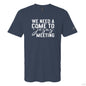 We Need A Meeting Funny Men's Christian T-shirt - ClaimedbyGodDesigns