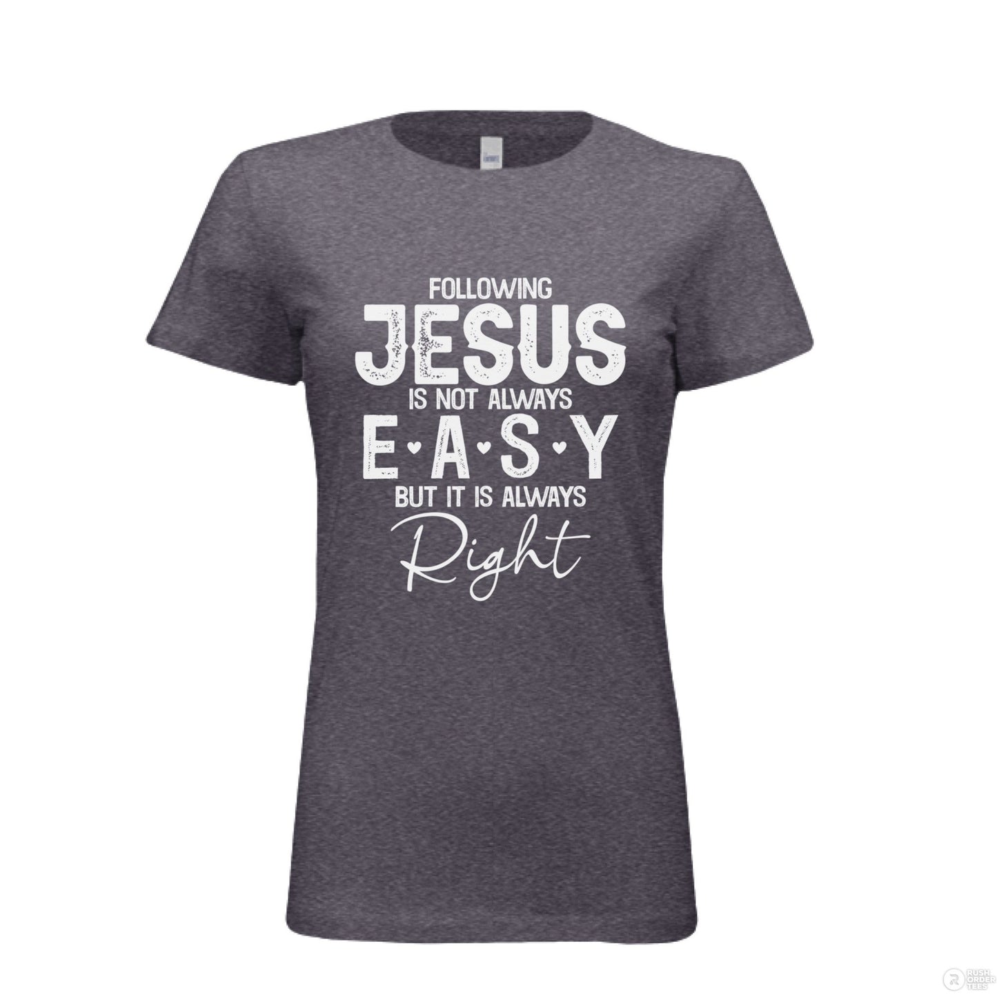 Following Him Is Right Women's Christian T-shirt - ClaimedbyGodDesigns