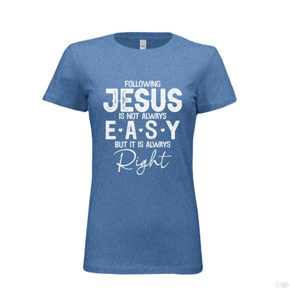 Following Him Is Right Women's Christian T-shirt - ClaimedbyGodDesigns