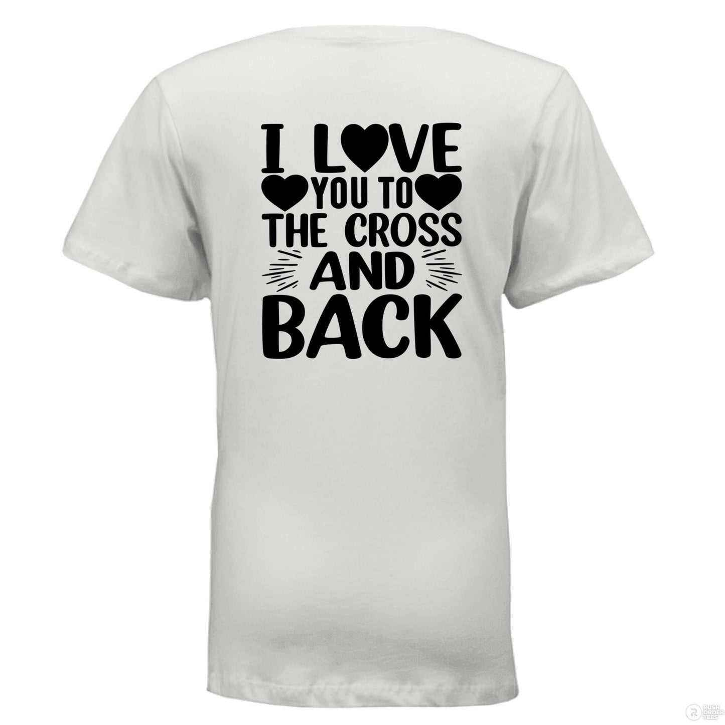 I Love You To the Cross And Back Women's Christian V - Neck T-shirt - ClaimedbyGodDesigns