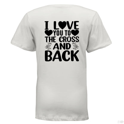 I Love You To the Cross And Back Women's Christian V - Neck T-shirt - ClaimedbyGodDesigns