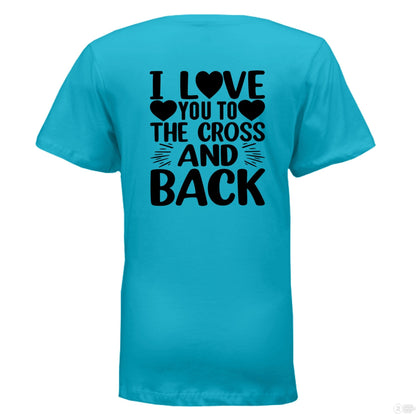 I Love You To the Cross And Back Women's Christian V - Neck T-shirt - ClaimedbyGodDesigns