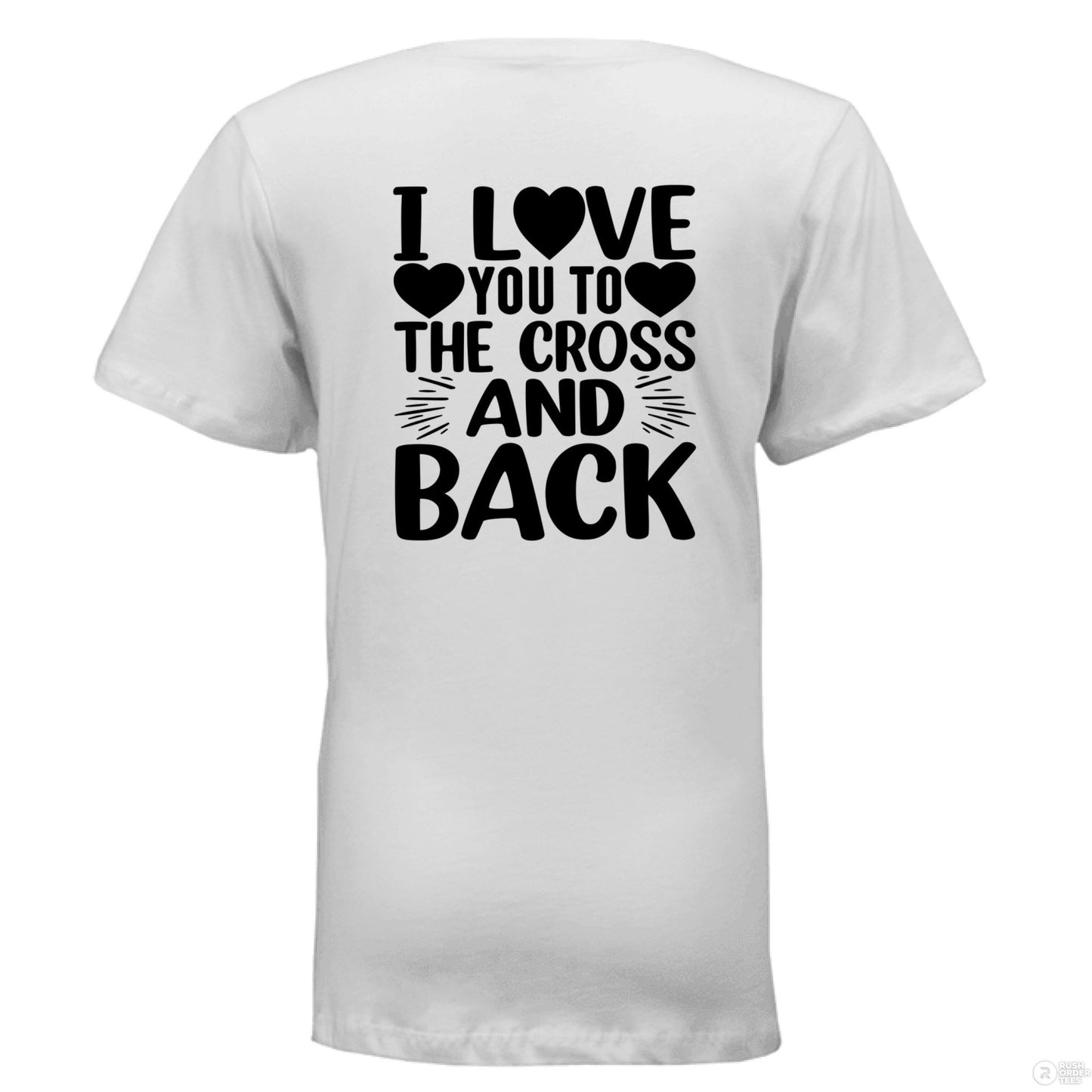 I Love You To the Cross And Back Women's Christian V - Neck T-shirt - ClaimedbyGodDesigns