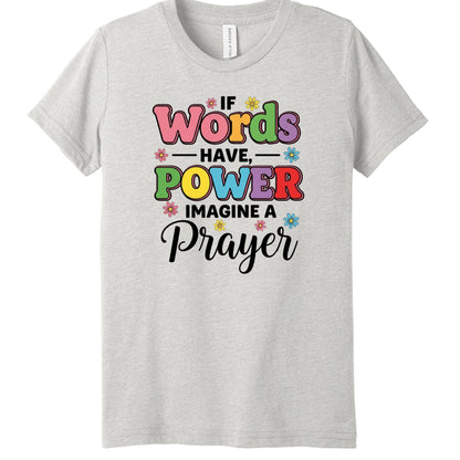 If Words Have Power, Imagine a Prayer Youth Christian T-shirt - ClaimedbyGodDesigns