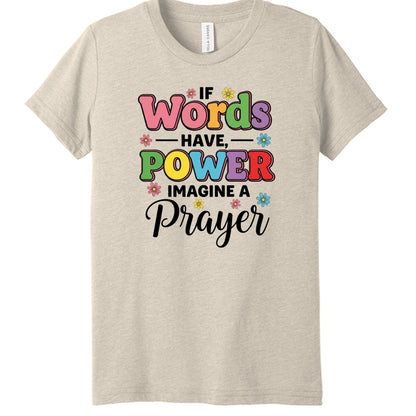 If Words Have Power, Imagine a Prayer Youth Christian T-shirt - ClaimedbyGodDesigns