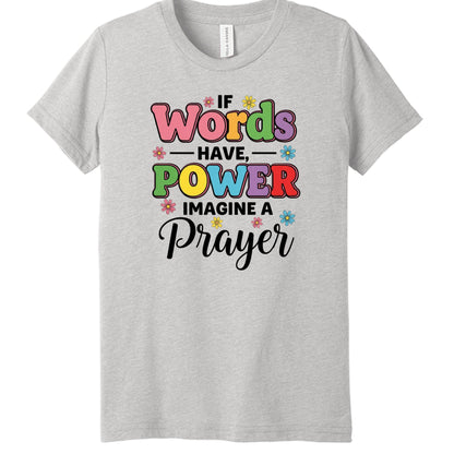 If Words Have Power, Imagine a Prayer Youth Christian T-shirt - ClaimedbyGodDesigns