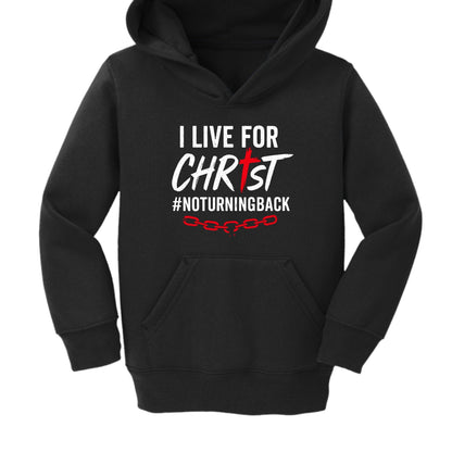 I Live For Him No Turning Back Toddler Christian Pullover Hooded Sweatshirt - ClaimedbyGodDesigns