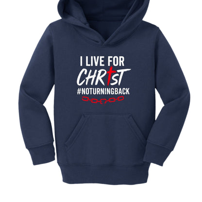 I Live For Him No Turning Back Toddler Christian Pullover Hooded Sweatshirt - ClaimedbyGodDesigns