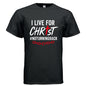 I Live For Him Men's Christian T-shirt - ClaimedbyGodDesigns