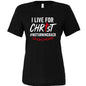 I Live For Him Women's Christian T-shirt - ClaimedbyGodDesigns