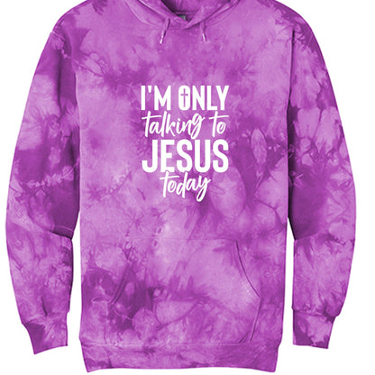 I'm Only Talking To Him Today Unisex Christian Tie - Dye Pullover Hooded Sweatshirt - ClaimedbyGodDesigns