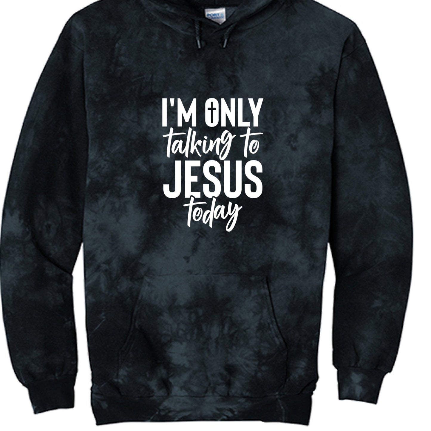 I'm Only Talking To Him Today Unisex Christian Tie - Dye Pullover Hooded Sweatshirt - ClaimedbyGodDesigns