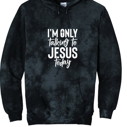 I'm Only Talking To Him Today Unisex Christian Tie - Dye Pullover Hooded Sweatshirt - ClaimedbyGodDesigns