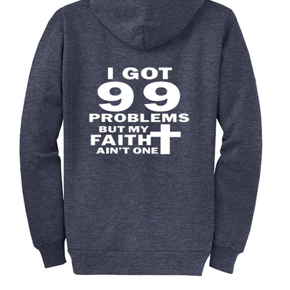 I Got 99 Problems Funny Unisex Christian Full - Zip Hooded Sweatshirt - ClaimedbyGodDesigns