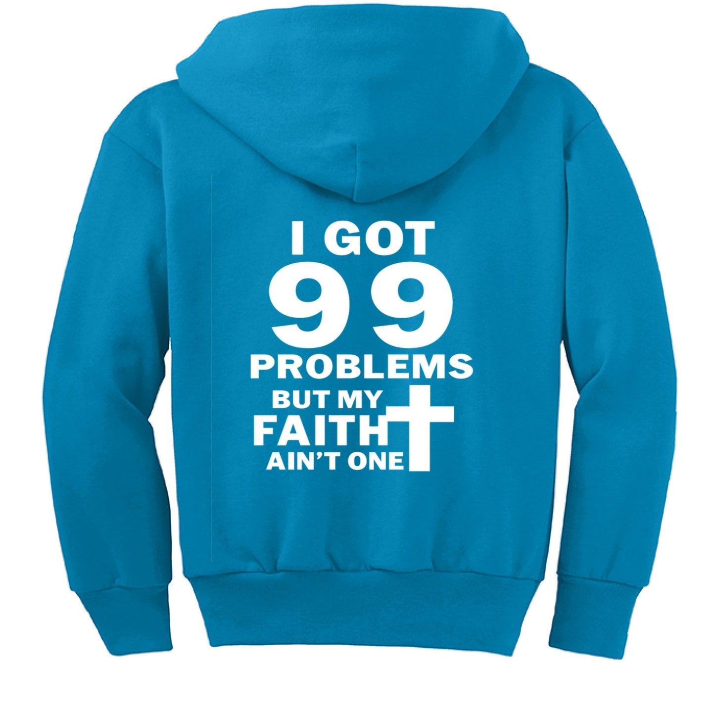I Got 99 Problems Funny Youth Christian Full - Zip Hooded Sweatshirt - ClaimedbyGodDesigns