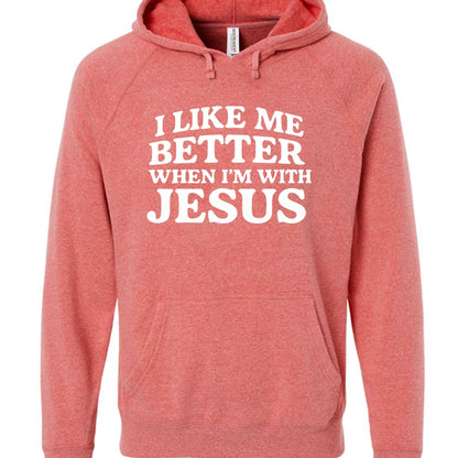 I Like Me Better When I'm With Jesus Unisex Christian Pullover Hooded Sweatshirt - ClaimedbyGodDesigns